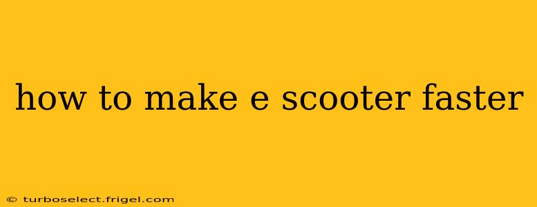 how to make e scooter faster