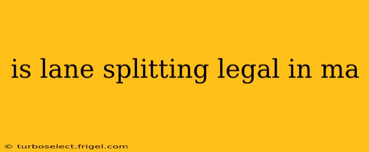 is lane splitting legal in ma