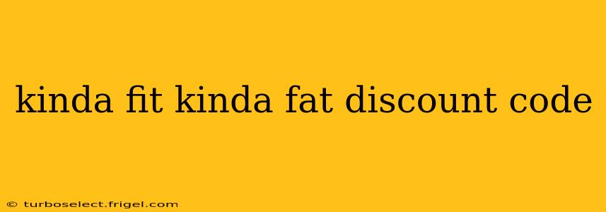 kinda fit kinda fat discount code