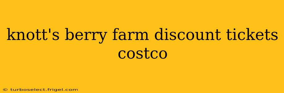 knott's berry farm discount tickets costco