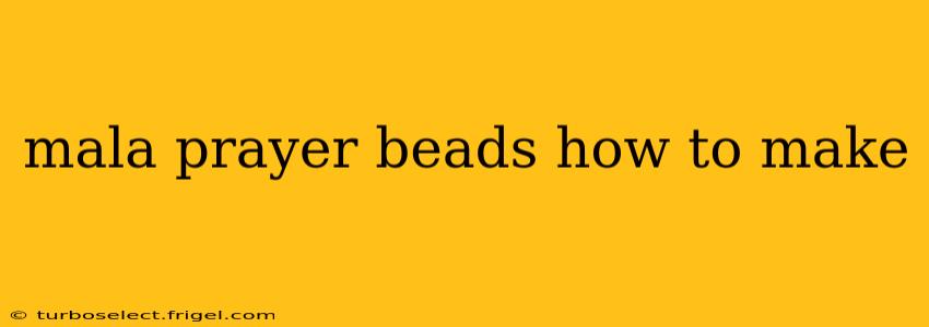 mala prayer beads how to make