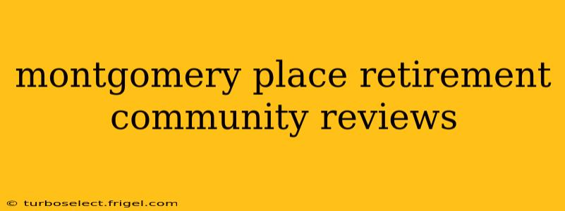 montgomery place retirement community reviews