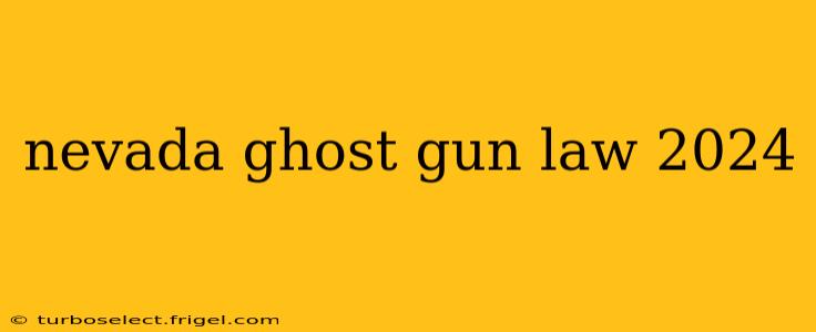 nevada ghost gun law 2024