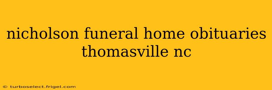 nicholson funeral home obituaries thomasville nc