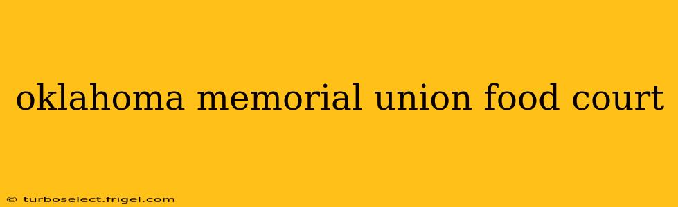 oklahoma memorial union food court