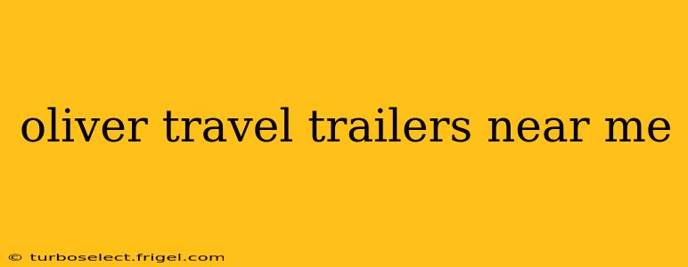 oliver travel trailers near me