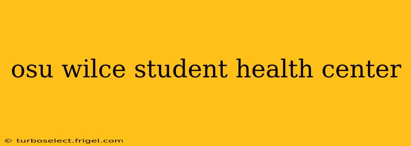 osu wilce student health center