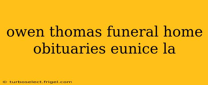 owen thomas funeral home obituaries eunice la