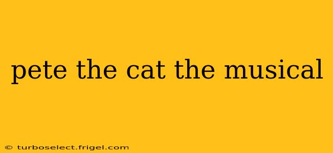 pete the cat the musical
