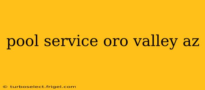 pool service oro valley az