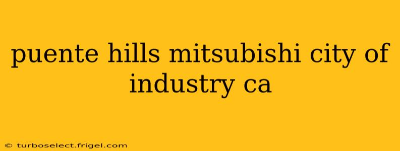 puente hills mitsubishi city of industry ca