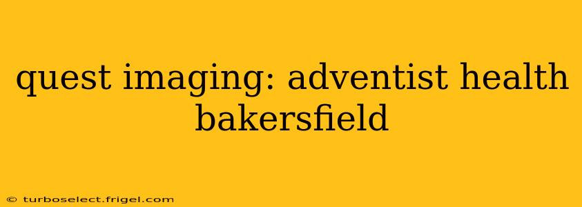 quest imaging: adventist health bakersfield