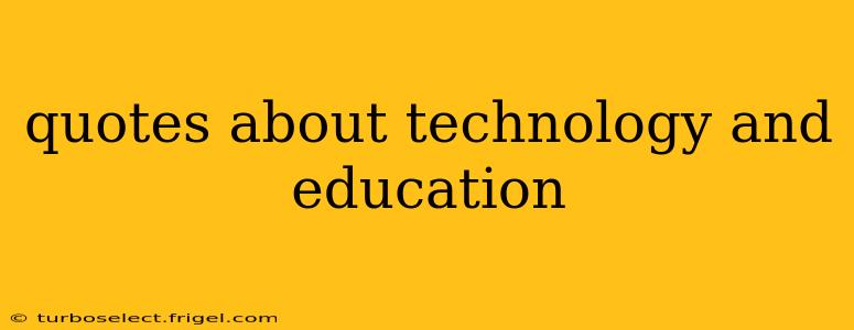 quotes about technology and education