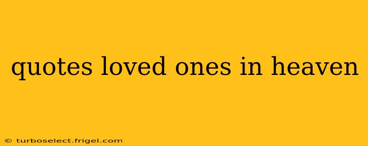 quotes loved ones in heaven