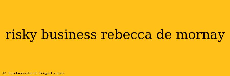 risky business rebecca de mornay