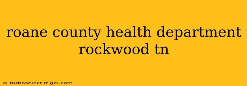 roane county health department rockwood tn