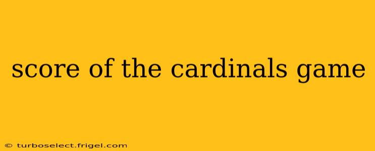 score of the cardinals game