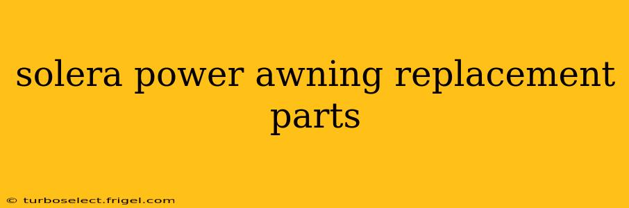 solera power awning replacement parts