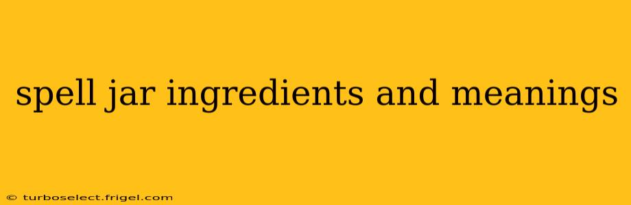spell jar ingredients and meanings