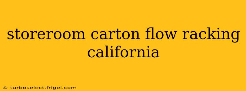storeroom carton flow racking california