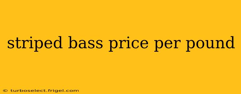 striped bass price per pound