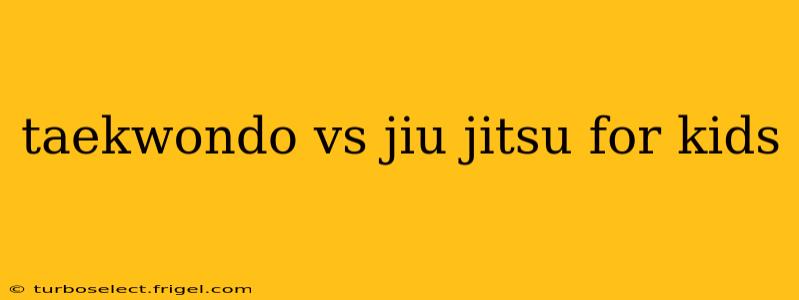 taekwondo vs jiu jitsu for kids