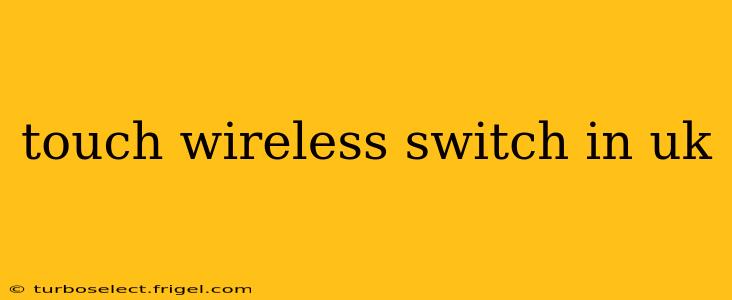 touch wireless switch in uk