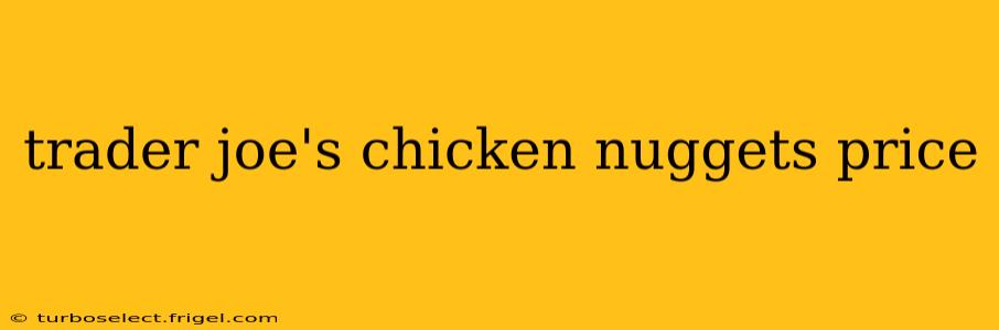 trader joe's chicken nuggets price