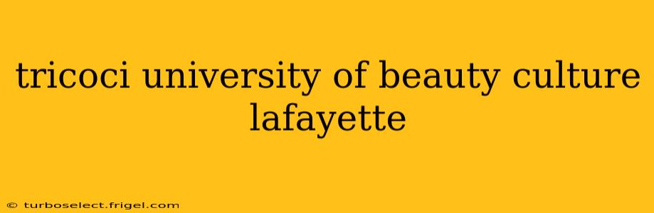 tricoci university of beauty culture lafayette