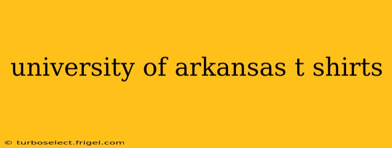 university of arkansas t shirts