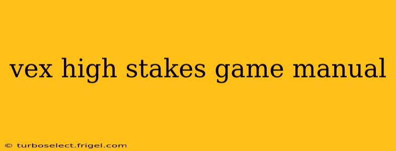 vex high stakes game manual