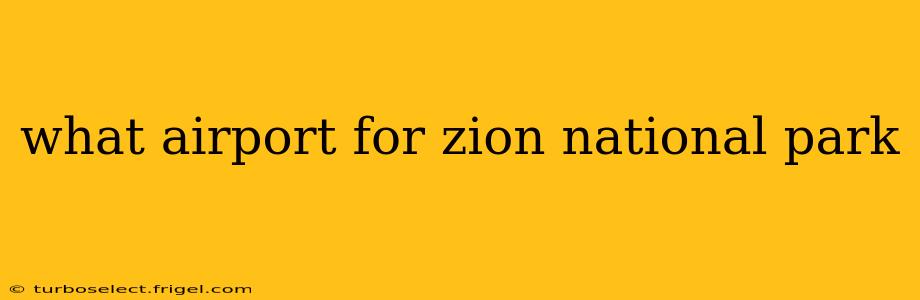 what airport for zion national park