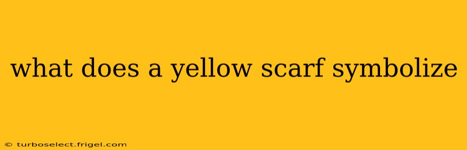 what does a yellow scarf symbolize