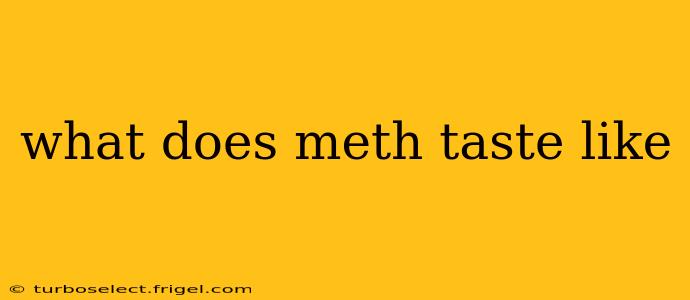 what does meth taste like