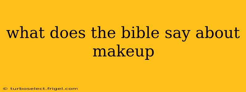 what does the bible say about makeup