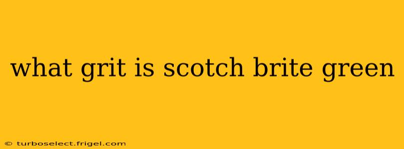 what grit is scotch brite green