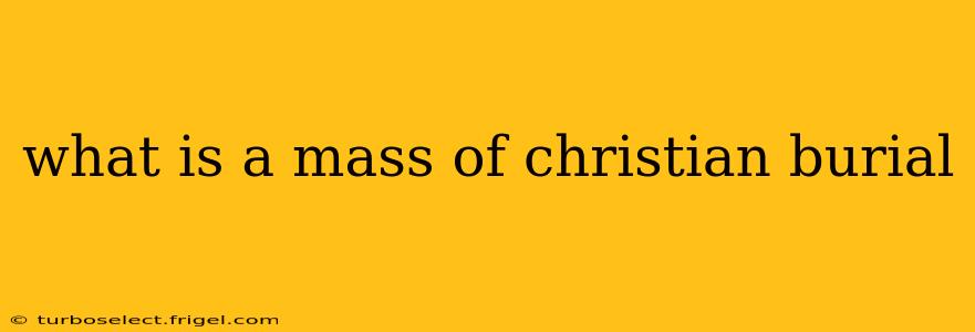 what is a mass of christian burial
