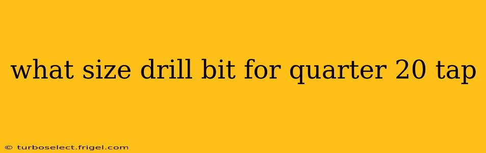 what size drill bit for quarter 20 tap