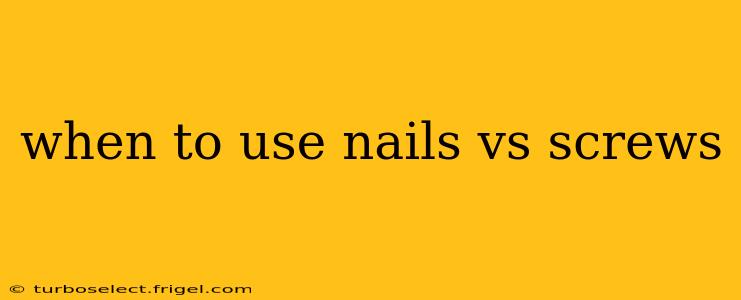 when to use nails vs screws